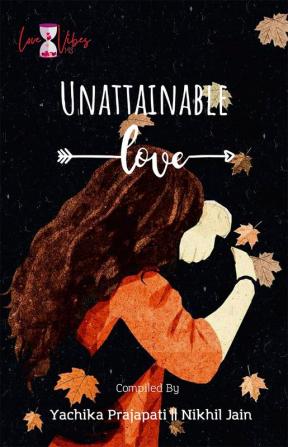 UNATTAINABLE LOVE