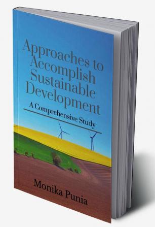 Approaches to Accomplish Sustainable Development : A Comprehensive Study