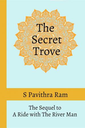 The Secret Trove : The Sequel to A Ride with The River Man