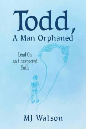 Todd A Man Orphaned