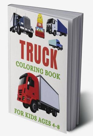 Truck Coloring Book for Kids Ages 4-8 : Amazing Trucks Coloring Book For Kids Ages 4-8 | Creativity Booster for your Child | Perfect Gift Idea