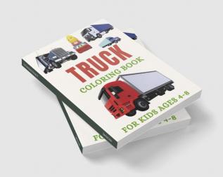 Truck Coloring Book for Kids Ages 4-8 : Amazing Trucks Coloring Book For Kids Ages 4-8 | Creativity Booster for your Child | Perfect Gift Idea