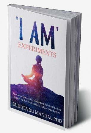 'I AM' Experiments : Search for Healing and Self Realization in Indian Yogic System