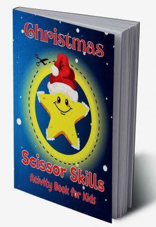 Christmas Scissor Skills Activity Book For Kids : Coloring and Cutting Practice for Kids Ages 3-5