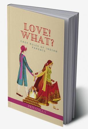 Love! What? : Cage Rules Of Indian Parents