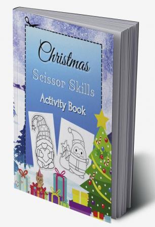 Christmas Scissor Skills Activity Book : Coloring and Cutting Practice for Kids Ages 3-5