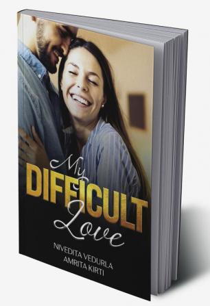 MY DIFFICULT LOVE : Happily Ever After Sensuous Romance