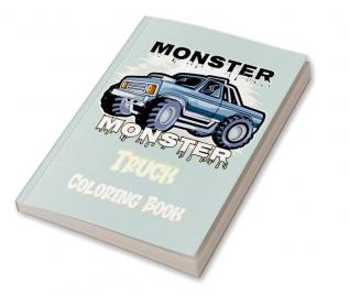 Monster Truck Coloring Book : Fun And Interactive Coloring Book For Kids With Over 80 Designs of Monster Trucks