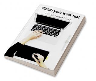 Finish your work fast