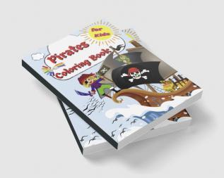 Pirates Coloring Book For Kids : A Pirate Coloring Book for kids ages 2-4 4-6 8-12