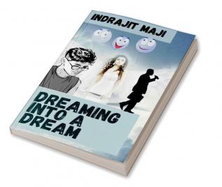 Dreaming into a dream : A fictional story