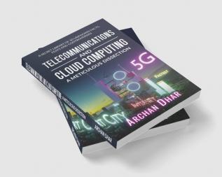 Telecommunications and Cloud Computing: A Meticulous Dissection : A Secret Library of 50 Unknown Facts Feats and Controversies