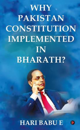 Why Pakistan Constitution Implemented in Bharath?