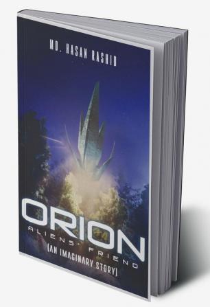 ORION Aliens’ Friend (AN IMAGINARY STORY)