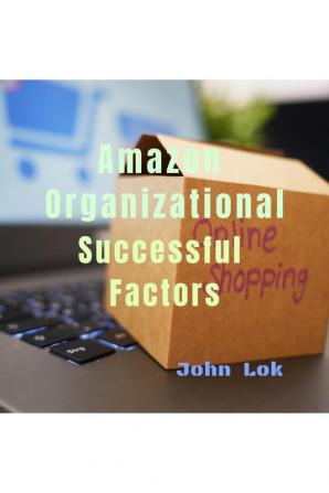 Amazon Organizational Successful Factors