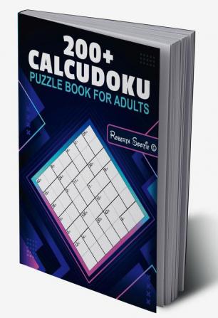 Calcudoku Puzzle Book for Adults : 200 Easy to Hard 8X8 Puzzles with Solutions