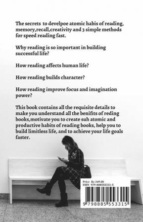 The Power Of Reading : Learn How Reading Affects Your Life And Attracts Wealth Fame And Success. A Powerful Guide To Develop Atomic Habits Of Reading. Achieve Growth Mindset And Be Limitless.