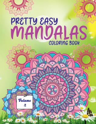 Pretty Easy Mandalas Coloring Book - Volume 2 : Amazing Coloring Book for Girls Boys and Beginners with Mandala Designs for relaxation