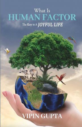 What Is Human Factor : The Key To A Joyful Life