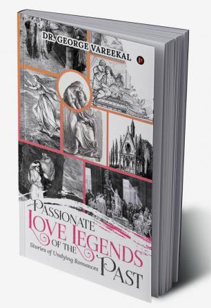 Passionate love legends of the past : Stories of Undying Romances