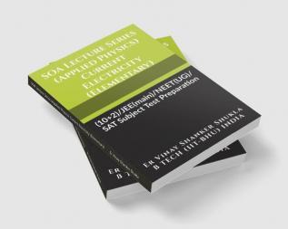 SOA Lecture Series (Applied Physics) Current Electricity (Elementary) : (10+2)/JEE(main)/NEET(UG)/SAT Subject Test Preparation