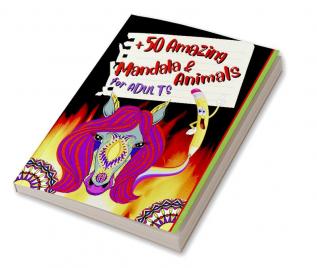 50 Amazing Mandala &amp; Animals : Coloring Book for Adults