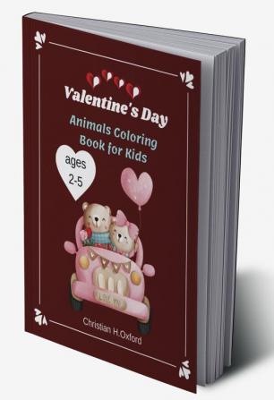 Valentine's Day Animals Coloring Book for Kids ages 2-5 : Cute Animals with many illustration for valentine’s animals lovers &amp;Easy valentine day coloring book for toddlers