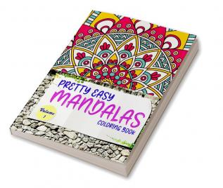 Pretty Easy Mandalas Coloring Book - Volume 1 : Amazing Coloring Book for Girls Boys and Beginners with Mandala Designs for relaxation