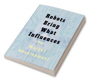 Robots Bring What Influences To : Market Development