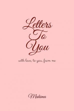 Letters To You : with love to you from me