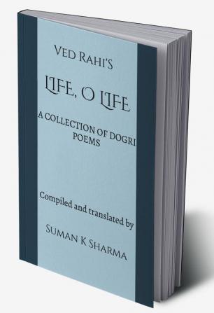 LIFE O LIFE : A COLLECTION OF DOGRI POEMS