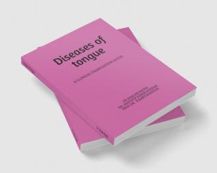 Diseases of Tongue : A Clinical Examination Guide