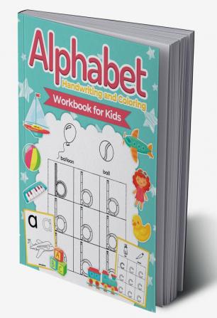 Alphabet Handwriting and Coloring Workbook For Kids : Great ABC Coloring Book for Kids Ages 3 to 5. Perfect Alphabet Tracing Activity Book with Colors Shapes Pre-Writing for Toddlers and Preschoo...