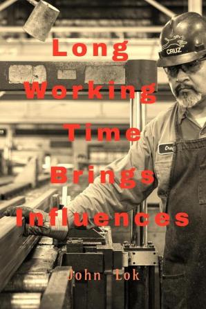 Labor Long Time Working Hours Negative : Organizational Influences