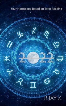 2022 : Your Horoscope Based on Tarot Reading