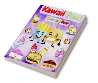 Kawaii Food Coloring Book : 30 Adorable &amp; Relaxing Easy Kawaii Food  Coloring Pages