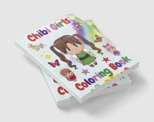 Chibi Girls Coloring Book : For Kids With Lovable Cute Anime Kawaii Girls