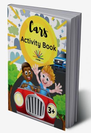 Cars Activity Book : A Fun and Educational Book for Kids with Beautiful Coloring Pages and Different Activities about Learning Numbers Counting Numbers Spot the Difference I Spy Game Mazes Sea...