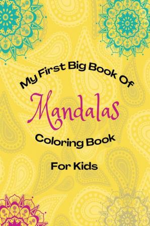 My First Big Book Of Mandalas - Coloring Books For Kids : Mandala Coloring for Relaxation