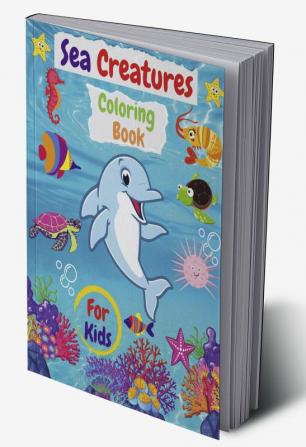 Sea Creatures Coloring Book For Kids : Ages 4-8 | Features Amazing Ocean Animals To Color &amp; Draw