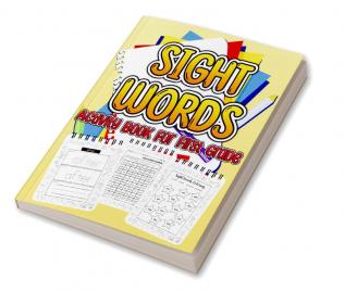 Sight Words Activity Book For First Grade : Activity Workbook to Learn Trace &amp; Practice High Frequency Sight Words for Kids Ages 4 to 6. Essential Sight Words for Boys And Girls for Learning t...