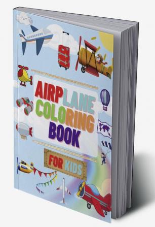 AIRPLANE COLORING BOOK FOR KIDS : Amazing Plane Coloring Book for Toddlers &amp; Kids Ages 2-4   4-8