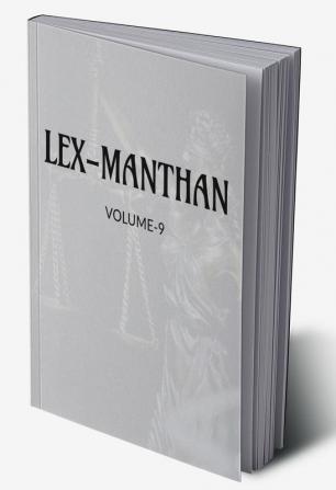 LEX-MANTHAN [VOLUME-9]