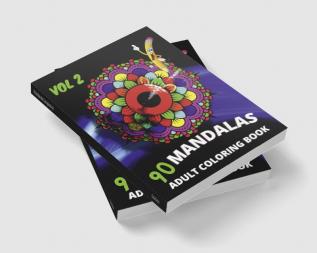 90 Mandalas Adult Coloring Book-vol2 : An Adult Coloring Book Featuring 90 of the World’s Most Beautiful Mandalas for Stress Relief and Relaxation (Mandala Coloring Books)