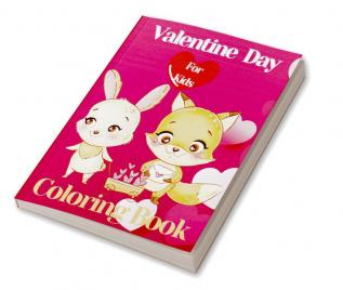 Valentine Day Coloring Book for Kids : Very Cute Coloring Pages with Animal Theme Such as Lovely Unicorns Birds Flowers Bears and Mouse for Boys and Girls