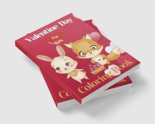 Valentine Day Coloring Book for Kids : Very Cute Coloring Pages with Animal Theme Such as Lovely Unicorns Birds Flowers Bears and Mouse for Boys and Girls