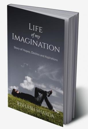 Life Of My Imagination : Story of Hopes Desires and Aspirations