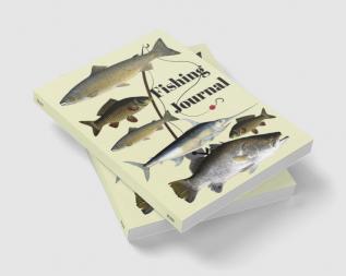 Fishing Journal : Fishing Journal logbook: this fishing log is ideal for all serious anglers who love to fish. A simple and easy to use fishing logbook for all adults (women man) and kids (girls...