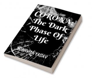 Corona: The Dark Phase of Life