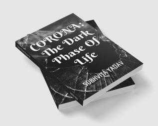 Corona: The Dark Phase of Life